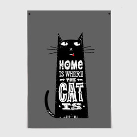 Постер с принтом Дом там, где твой кот , 100% бумага
 | бумага, плотность 150 мг. Матовая, но за счет высокого коэффициента гладкости имеет небольшой блеск и дает на свету блики, но в отличии от глянцевой бумаги не покрыта лаком | black | cat | cool | gray | kitten | motto | muzzle | slogan | text | white | белый | девиз | кот | котёнок | котик | кошачья | лозунг | прикольный | серый | текст | черный