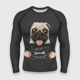 Мужской рашгард 3D с принтом I need my “reward” ,  |  | animal | breed | dog | eyes | funny | gray | look | muzzle | pug | slogan | text | взгляд | глаза | животное | забавный | мопс | порода | серый | слоган | собака | текст