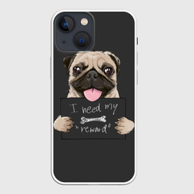 Чехол для iPhone 13 mini с принтом I need my “reward” ,  |  | animal | breed | dog | eyes | funny | gray | look | muzzle | pug | slogan | text | взгляд | глаза | животное | забавный | мопс | порода | серый | слоган | собака | текст
