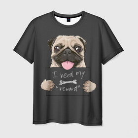 Мужская футболка 3D с принтом I need my “reward” , 100% полиэфир | прямой крой, круглый вырез горловины, длина до линии бедер | animal | breed | dog | eyes | funny | gray | look | muzzle | pug | slogan | text | взгляд | глаза | животное | забавный | мопс | порода | серый | слоган | собака | текст