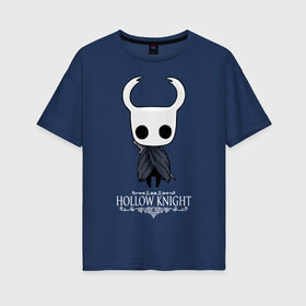 Женская футболка хлопок Oversize с принтом Hollow Knight , 100% хлопок | свободный крой, круглый ворот, спущенный рукав, длина до линии бедер
 | Тематика изображения на принте: hallownest | hollow knight | the knight | игры | компьютерная игра | реймер | рыцарь
