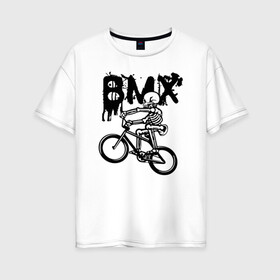 Женская футболка хлопок Oversize с принтом BMX , 100% хлопок | свободный крой, круглый ворот, спущенный рукав, длина до линии бедер
 | bike | bmx | bones | extreme | skeleton | skull | sport | велосипед | скелет | спорт | череп | экстрим