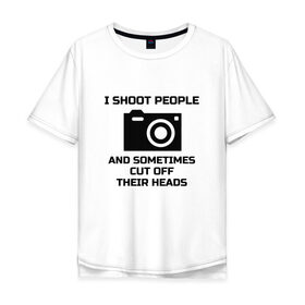 Мужская футболка хлопок Oversize с принтом Добрый фотограф , 100% хлопок | свободный крой, круглый ворот, “спинка” длиннее передней части | i shoot people | photo | photographer | фото | фотоаппарат | фотограф | фотография