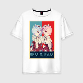 Женская футболка хлопок Oversize с принтом Рем и Рам , 100% хлопок | свободный крой, круглый ворот, спущенный рукав, длина до линии бедер
 | аниме | горничная | рам | ре зеро | рем