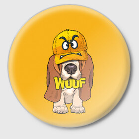 Значок с принтом Woof ,  металл | круглая форма, металлическая застежка в виде булавки | animal | cap | dog | funny | slogan | text | yellow | бассет хаунд | желтый | животное | забавный | кепка | прикольный | слоган | смешной | собака | текст