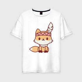 Женская футболка хлопок Oversize с принтом Лисенок индеец , 100% хлопок | свободный крой, круглый ворот, спущенный рукав, длина до линии бедер
 | fox | лис | лиса | лисенок | лисица | милая | пушистик | рыжая