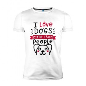 Мужская футболка премиум с принтом Любитель Собак , 92% хлопок, 8% лайкра | приталенный силуэт, круглый вырез ворота, длина до линии бедра, короткий рукав | dog | lover | любовь | пес | псы | собакен | собаки | собек