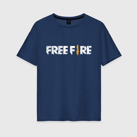 Женская футболка хлопок Oversize с принтом Garena Free Fire , 100% хлопок | свободный крой, круглый ворот, спущенный рукав, длина до линии бедер
 | battlegrounds | fire | free | garena | гарена | фаер | фри