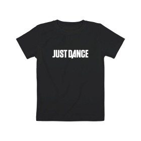 Детская футболка хлопок с принтом JUST DANCE , 100% хлопок | круглый вырез горловины, полуприлегающий силуэт, длина до линии бедер | Тематика изображения на принте: 