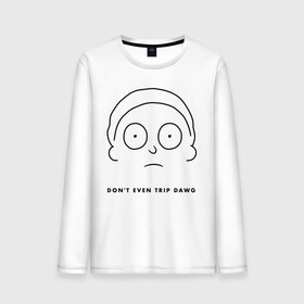 Мужской лонгслив хлопок с принтом Don`t even trip dawg , 100% хлопок |  | c 137 | morty | morty smith | portal | rick | rick and morty | rick sanchez | sanchez | smith | морти | морти смит | портал | рик | рик и морти | рик санчез | санчез | смит