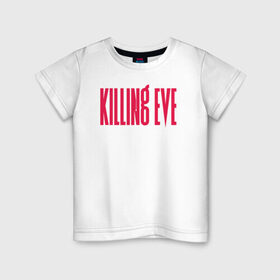 Детская футболка хлопок с принтом Killing Eve logo , 100% хлопок | круглый вырез горловины, полуприлегающий силуэт, длина до линии бедер | eve | killing eve | oksana astankova | villanelle | вилланель | ева | оксана