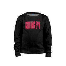 Детский свитшот хлопок с принтом Killing Eve logo , 100% хлопок | круглый вырез горловины, эластичные манжеты, пояс и воротник | eve | killing eve | oksana astankova | villanelle | вилланель | ева | оксана