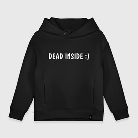 Детское худи Oversize хлопок с принтом Dead inside , френч-терри — 70% хлопок, 30% полиэстер. Мягкий теплый начес внутри —100% хлопок | боковые карманы, эластичные манжеты и нижняя кромка, капюшон на магнитной кнопке | dead incide | dead inside | deadinside | деад инсайд | дед инсайд