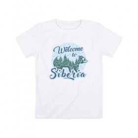 Детская футболка хлопок с принтом Welcome to Siberia , 100% хлопок | круглый вырез горловины, полуприлегающий силуэт, длина до линии бедер | bear | forest | siberia | siberian | лес | медведь | природа | сибирь | тайга