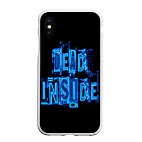 Чехол для iPhone XS Max матовый с принтом Dead inside , Силикон | Область печати: задняя сторона чехла, без боковых панелей | Тематика изображения на принте: dead inside | дед инсайд