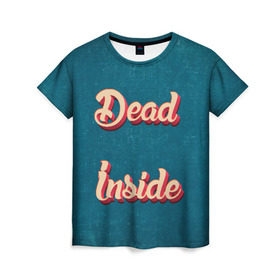 Женская футболка 3D с принтом Dead inside , 100% полиэфир ( синтетическое хлопкоподобное полотно) | прямой крой, круглый вырез горловины, длина до линии бедер | dead inside | дед инсайд