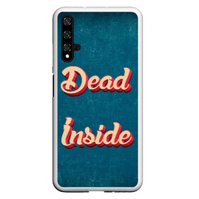 Чехол для Honor 20 с принтом Dead inside , Силикон | Область печати: задняя сторона чехла, без боковых панелей | Тематика изображения на принте: dead inside | дед инсайд