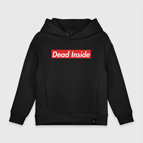 Детское худи Oversize хлопок с принтом Dead Inside , френч-терри — 70% хлопок, 30% полиэстер. Мягкий теплый начес внутри —100% хлопок | боковые карманы, эластичные манжеты и нижняя кромка, капюшон на магнитной кнопке | dead inside | dont open | supreme | дед инсайт | дединсайт | дэд инсайт | дэдинсайт | интроверт | кен канеки | мертв внутри | мертвый внутри | суприм