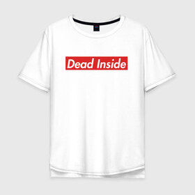 Мужская футболка хлопок Oversize с принтом Dead Inside , 100% хлопок | свободный крой, круглый ворот, “спинка” длиннее передней части | dead inside | dont open | supreme | дед инсайт | дединсайт | дэд инсайт | дэдинсайт | интроверт | кен канеки | мертв внутри | мертвый внутри | суприм