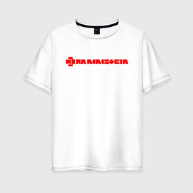 Женская футболка хлопок Oversize с принтом RAMMSTEIN (НА СПИНЕ) , 100% хлопок | свободный крой, круглый ворот, спущенный рукав, длина до линии бедер
 | rammstein | рамштайн
