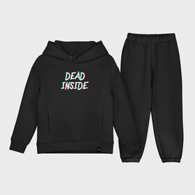 Детский костюм хлопок Oversize с принтом DEAD INSIDE GLITCH ,  |  | dead inside | dont open. | гуль | дед инсайт | дединсайт | дэд инсайт | дэдинсайт | интроверт | кен канеки | мертв внутри | мертвый внутри