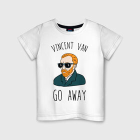 Детская футболка хлопок с принтом Vincent Van Go Away , 100% хлопок | круглый вырез горловины, полуприлегающий силуэт, длина до линии бедер | vincent van go away | vincent van gogh | винсант ван гог | винсент ван гог