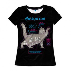 Женская футболка 3D с принтом Как погладить кошку , 100% полиэфир ( синтетическое хлопкоподобное полотно) | прямой крой, круглый вырез горловины, длина до линии бедер | animal | cat | cats | гладить | животные | кот | котик | коты | котэ | кошачий язык | кошка | кошки