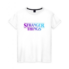 Женская футболка хлопок с принтом STRANGER THINGS , 100% хлопок | прямой крой, круглый вырез горловины, длина до линии бедер, слегка спущенное плечо | stranger | stranger things 3 | things | дела | крайне | очень | события | странные