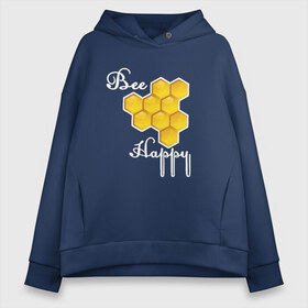 Женское худи Oversize хлопок с принтом Bee happy! , френч-терри — 70% хлопок, 30% полиэстер. Мягкий теплый начес внутри —100% хлопок | боковые карманы, эластичные манжеты и нижняя кромка, капюшон на магнитной кнопке | be | bee | happy | весело | мед | пчела | соты | счастье