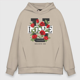 Мужское худи Oversize хлопок с принтом LOVE U FOREVER , френч-терри — 70% хлопок, 30% полиэстер. Мягкий теплый начес внутри —100% хлопок | боковые карманы, эластичные манжеты и нижняя кромка, капюшон на магнитной кнопке | Тематика изображения на принте: forewer | love u | love you | влюбленным | люблю тебя | любовь | розы | цветы