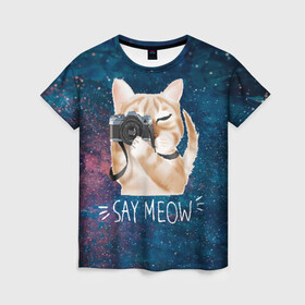 Женская футболка 3D с принтом Say Meow , 100% полиэфир ( синтетическое хлопкоподобное полотно) | прямой крой, круглый вырез горловины, длина до линии бедер | meow | кот | котенок | котик | котики | котятка | кошка | мяу | скажи мяу | фотоаппарат | фотограф