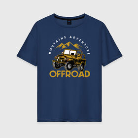 Женская футболка хлопок Oversize с принтом Джип , 100% хлопок | свободный крой, круглый ворот, спущенный рукав, длина до линии бедер
 | jeep | offroad | retro | авто | автомобиль | горы | джип | машина | приключение | ретро