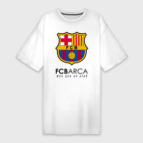 Платье-футболка хлопок с принтом FC BARCELONA (BARCA) ,  |  | barca | barcelona | fc barca | барка | барселона