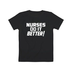 Детская футболка хлопок с принтом Nurses do it better , 100% хлопок | круглый вырез горловины, полуприлегающий силуэт, длина до линии бедер | led | led zep | led zeppelin | ledzep | lz | zoso | группа | джимми пейдж | джон генри бонэм | джон пол джонс | зосо | лед зепелен | лед зеппелин | ледзепелен | ледзеппелин | роберт плант | рок