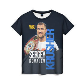 Женская футболка 3D с принтом Sergey Kovalev , 100% полиэфир ( синтетическое хлопкоподобное полотно) | прямой крой, круглый вырез горловины, длина до линии бедер | boxing | kovalev | krusher | sergey kovalev | wbo | бокс | ковалев