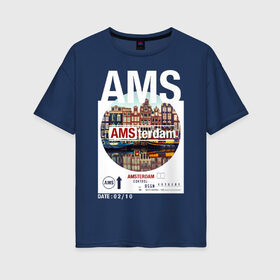 Женская футболка хлопок Oversize с принтом Asterdam , 100% хлопок | свободный крой, круглый ворот, спущенный рукав, длина до линии бедер
 | amsterdam | travel | амстердам | город | города | мир | путешествия