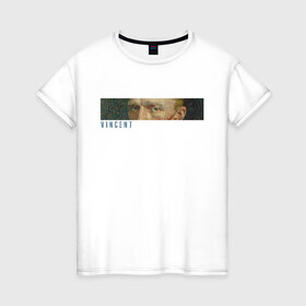 Женская футболка хлопок с принтом Vincent , 100% хлопок | прямой крой, круглый вырез горловины, длина до линии бедер, слегка спущенное плечо | ван гог | импрессионизм | искусство | эстетика