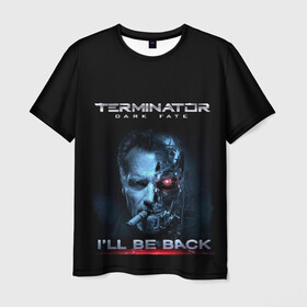 Мужская футболка 3D с принтом Terminator Dark Fate , 100% полиэфир | прямой крой, круглый вырез горловины, длина до линии бедер | dark fate | ill be back | terminator | арнольд шварценеггер | киборг | надпись | темные судьбы | терминатор | терминатор 2019 | терминатор темные судьбы | фильм | шварцнегер