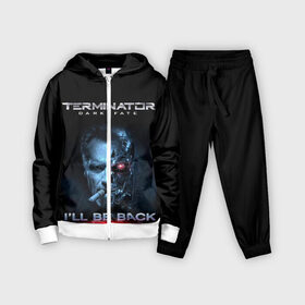 Детский костюм 3D с принтом Terminator Dark Fate ,  |  | dark fate | ill be back | terminator | арнольд шварценеггер | киборг | надпись | темные судьбы | терминатор | терминатор 2019 | терминатор темные судьбы | фильм | шварцнегер