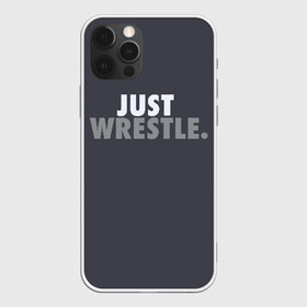 Чехол для iPhone 12 Pro Max с принтом Just wrestle , Силикон |  | freestyle | just | wrestle | wrestling | борись | борцовское | борцы | борьба | вольная | вольники | греко римская | девиз | лозунг | просто борись