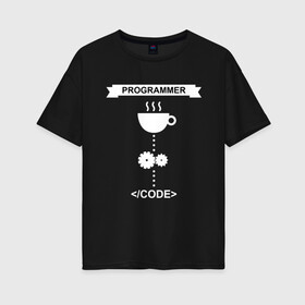 Женская футболка хлопок Oversize с принтом Программист , 100% хлопок | свободный крой, круглый ворот, спущенный рукав, длина до линии бедер
 | programmer | программист