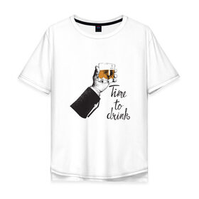Мужская футболка хлопок Oversize с принтом Время выпить Time to drink , 100% хлопок | свободный крой, круглый ворот, “спинка” длиннее передней части | time to drink | виски | водка | время выпить | коньяк | ликер | пятница | стакан | стопка