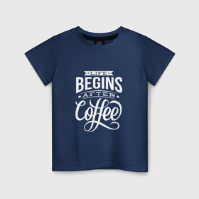 Детская футболка хлопок с принтом Жизнь начинается после кофе , 100% хлопок | круглый вырез горловины, полуприлегающий силуэт, длина до линии бедер | дизайнер | жиза | жизнь | зож | кофе | кофэ | программист | сон | студент | утро