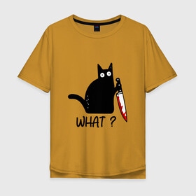 Мужская футболка хлопок Oversize с принтом What cat , 100% хлопок | свободный крой, круглый ворот, “спинка” длиннее передней части | cat | kitten | knife | what | кот | котёнок | кошка | кровь | нож | что