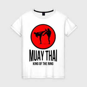 Женская футболка хлопок с принтом Muay thai (двухсторонняя) , 100% хлопок | прямой крой, круглый вырез горловины, длина до линии бедер, слегка спущенное плечо | Тематика изображения на принте: boxer | boxing | fight | fighting | king of the ring | muay thai | боксер | король ринга | муай тай | тайский бокс