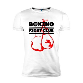 Мужская футболка премиум с принтом Boxing Fight club , 92% хлопок, 8% лайкра | приталенный силуэт, круглый вырез ворота, длина до линии бедра, короткий рукав | boxer | boxing | boxing gloves | fight club | бойцовский клуб | бокс | боксер | боксерские перчатки