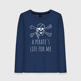 Женский лонгслив хлопок с принтом A pirates life for me , 100% хлопок |  | a pirates life for me | jolly roger | pirate | skull | веселый роджер | пират | пиратская жизнь | пираты | череп | череп и кости