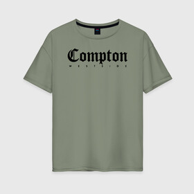 Женская футболка хлопок Oversize с принтом Compton west side , 100% хлопок | свободный крой, круглый ворот, спущенный рукав, длина до линии бедер
 | compton | west side | вест сайд | вестсайд | западная сторона | западное побережье | калифорния | комптон | лос анджелес | надпись | реп | реперская | рэп