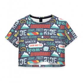 Женская футболка Cropp-top с принтом Snowboard, ride, winter , 100% полиэстер | круглая горловина, длина футболки до линии талии, рукава с отворотами | Тематика изображения на принте: горы | зима | природа | снег | сноуборд | спорт