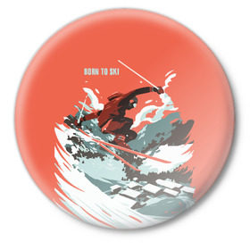 Значок с принтом BORN TO SKI ,  металл | круглая форма, металлическая застежка в виде булавки | горы | зима | лыжи | природа | снег | спорт